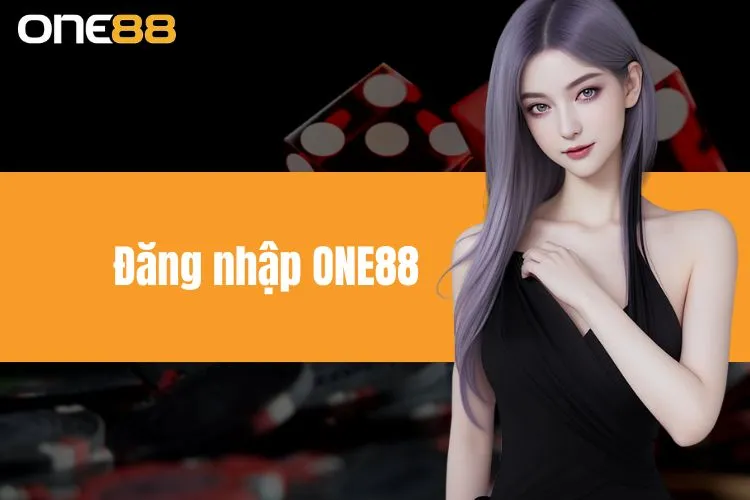 Đăng Nhập ONE88 - Quy Trình Chi Tiết Cho Người Chơi