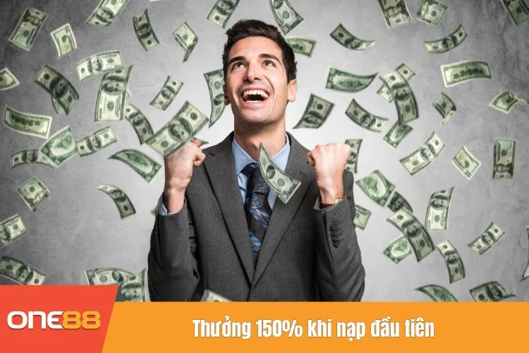 Thưởng 150% khi nạp đầu tiên