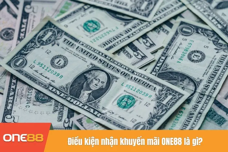 Điều kiện nhận khuyến mãi ONE88 là gì?