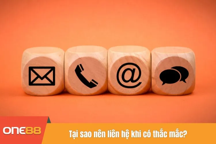 Tại sao nên liên hệ khi có thắc mắc?