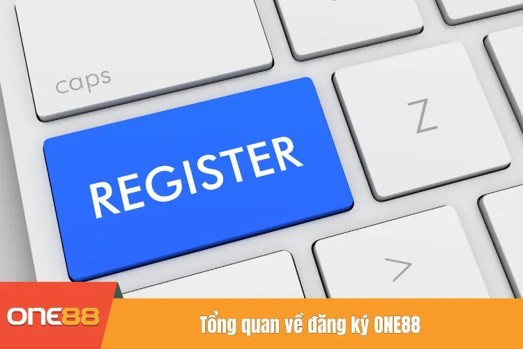 Tổng quan về đăng ký ONE88