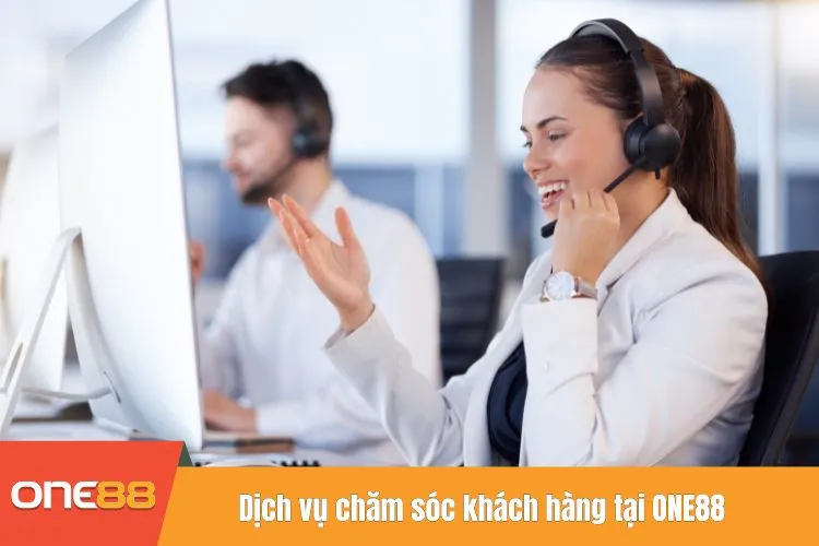 Dịch vụ chăm sóc khách hàng tại ONE88 như thế nào?