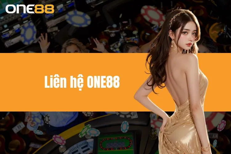 Liên Hệ ONE88 Để Nhận Các Hỗ Trợ Kịp Thời Từ Nhà Cái