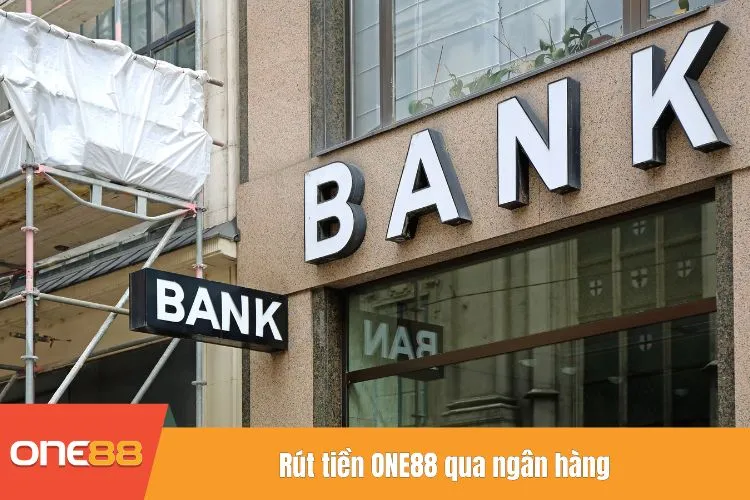 Rút tiền ONE88 qua ngân hàng